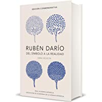 Rubén Darío- del símbolo a la realidad (Edición conmemorativa de la RAE y la ASALE): Obra selecta